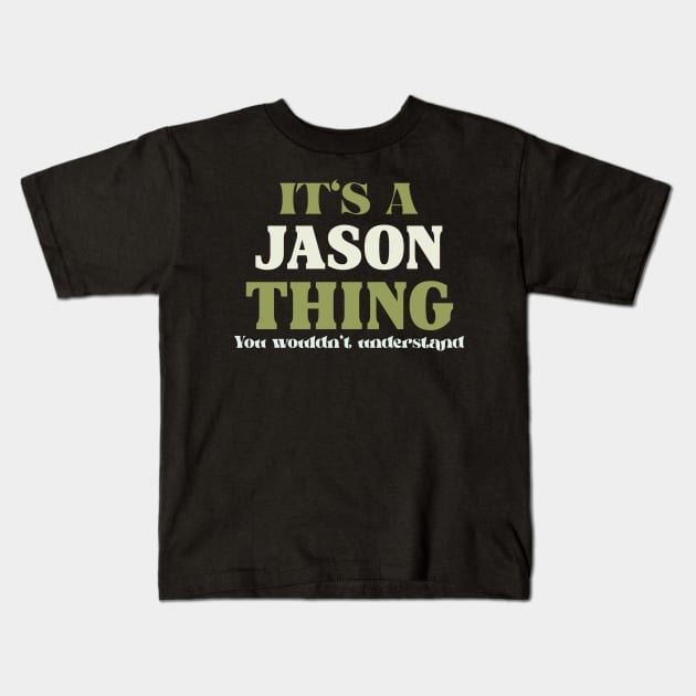 It's a Jason Thing You Wouldn't Understand Kids T-Shirt by Insert Name Here